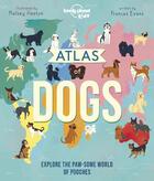 Couverture du livre « Atlas of dogs (édition 2022) » de Collectif Lonely Planet aux éditions Lonely Planet France