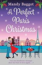 Couverture du livre « PERFECT PARIS CHRISTMAS » de Mandy Baggot aux éditions Head Of Zeus