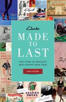 Couverture du livre « Clarks: Made to Last » de Palmer Mark aux éditions Profile Digital