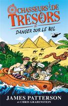 Couverture du livre « Chasseurs de trésors Tome 2 : Danger sur le Nil » de James Patterson et Chris Grabenstein aux éditions Hachette Romans