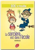 Couverture du livre « Zoé la trouille t.1 ; la sorcière est dans l'école » de Gudule/Autret aux éditions Livre De Poche Jeunesse