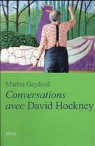 Couverture du livre « Conversations avec David Hockney » de Martin Gayford et David Hockney aux éditions Seuil