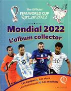 Couverture du livre « Coupe du monde de la Fifa, Qatar 2022 : mondial 2022, l'album collector » de  aux éditions Larousse