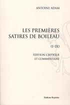 Couverture du livre « Les premières satires de Boileau (I-IX) » de Antoine Adam aux éditions Slatkine Reprints