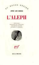 Couverture du livre « L'aleph » de Jorge Luis Borges aux éditions Gallimard