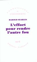 Couverture du livre « L'effort pour rendre l'autre fou » de Searles/Fedida aux éditions Gallimard