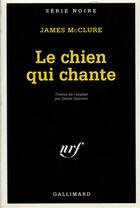 Couverture du livre « Le chien qui chante » de James Mcclure aux éditions Gallimard