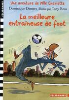 Couverture du livre « Mlle Charlotte t.6 : la meilleure entraîneuse de foot » de Dominique Demers et Tony Ross aux éditions Gallimard-jeunesse