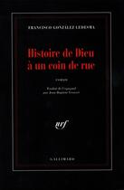 Couverture du livre « Histoire de Dieu à un coin de rue » de Francisco Gonzalez Ledesma aux éditions Gallimard