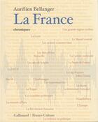 Couverture du livre « La France, chroniques » de Aurelien Bellanger aux éditions Gallimard