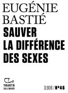Couverture du livre « Sauver la différence des sexes » de Eugénie Bastié aux éditions Gallimard