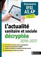 Couverture du livre « L'actualité sanitaire et sociale décryptée ; concours IFSI, AS, AP ; préparation à l'épreuve (édition 2016/2017) » de  aux éditions Nathan