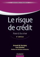 Couverture du livre « Le risque de crédit ; face à la crise (4e édition) » de Arnaud De Servigny et Ivan Zelenko aux éditions Dunod