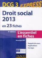 Couverture du livre « DCG 3 ; droit social en 23 fiches (édition 2013) » de Veronique Roy aux éditions Dunod