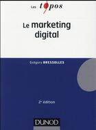 Couverture du livre « Le marketing digital (2e édition) » de Gregory Bressolles aux éditions Dunod
