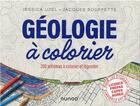 Couverture du livre « Géologie à colorier : 200 schémas à colorier et légender » de Jacques Bouffette et Jessica Uzel aux éditions Dunod