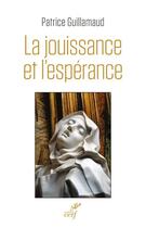 Couverture du livre « La jouissance et l'espérance » de Patrice Guillamaud aux éditions Cerf