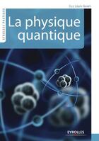 Couverture du livre « La physique quantique » de Guy Louis-Gavet aux éditions Eyrolles