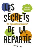 Couverture du livre « Les secrets de la répartie (2e édition) » de Bruno Adler et Stephane Krief aux éditions Eyrolles