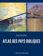 Couverture du livre « Atlas des pays bibliques » de Jean Emeriau aux éditions Desclee De Brouwer