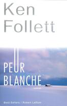 Couverture du livre « Peur blanche » de Ken Follett aux éditions Robert Laffont