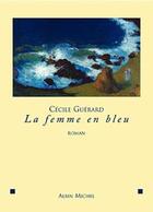 Couverture du livre « La Femme en bleu » de Cecile Guerard aux éditions Albin Michel