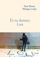 Couverture du livre « Et tu danses, Lou » de Philippe Lefait et Pom Bessot aux éditions Stock