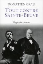 Couverture du livre « Tout contre Sainte-Beuve ; l'inspiration retrouvée » de Donatien Grau aux éditions Grasset Et Fasquelle