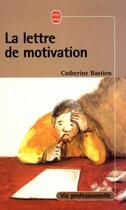 Couverture du livre « La lettre de motivation » de Bastien-C aux éditions Le Livre De Poche