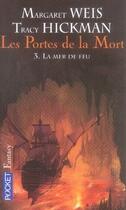 Couverture du livre « Les portes de la mort Tome 3 : la mer de feu » de Margaret Weis et Tracy Hickman aux éditions Pocket