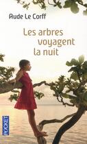 Couverture du livre « Les arbres voyagent la nuit » de Aude Le Corff aux éditions Pocket