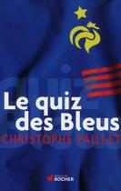 Couverture du livre « Le quizz des bleus » de Christophe Paillet aux éditions Rocher