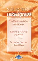 Couverture du livre « Troublante révélation ; rencontre surprise ; le pari de l'amour » de Catherine George et Melissa Mcclone et Leigh Michaels aux éditions Harlequin