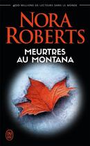 Couverture du livre « Meurtres au Montana » de Nora Roberts aux éditions J'ai Lu