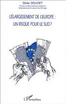 Couverture du livre « L'elargissement de l'europe : un risque pour le sud ? » de Didier Doucet aux éditions Editions L'harmattan