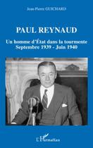 Couverture du livre « Paul Reynaud ; un homme d'Etat dans la tourmente ; septembre 1939 - juin 1940 » de Jean-Pierre Guichard aux éditions Editions L'harmattan