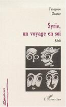 Couverture du livre « Syrie, un voyage en soi » de Francoise Cloarec aux éditions Editions L'harmattan