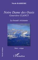 Couverture du livre « Notre dame des oasis ; Geneviève Clancy ; la beauté résistante » de Nicole Barriere aux éditions L'harmattan