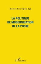 Couverture du livre « La politique de modernisation de la poste » de Nicaise Eric Tigoki Iya aux éditions L'harmattan