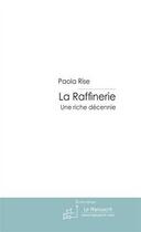 Couverture du livre « La raffinerie » de Paola Rise aux éditions Editions Le Manuscrit