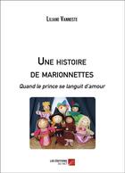 Couverture du livre « Une histoire de marionnettes ; quand le prince se languit d'amour » de Liliane Vanneste aux éditions Editions Du Net