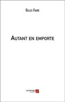 Couverture du livre « Autant en emporte » de Gilles Favre aux éditions Editions Du Net