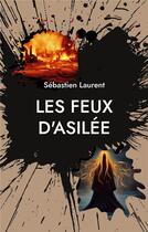 Couverture du livre « Les feux d'asilee - projet : ascension » de Sebastien Laurent aux éditions Books On Demand