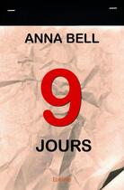Couverture du livre « 9 jours » de Anna Bell aux éditions Edilivre