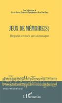 Couverture du livre « Jeux de mémoire(s) ; regards croisés sur la musique » de Grazia Giacco aux éditions Editions L'harmattan