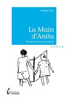 Couverture du livre « La main d'Anita » de Stephan Gros aux éditions Societe Des Ecrivains