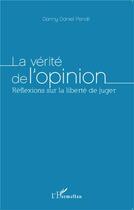 Couverture du livre « La verité de l'opinion ; réflexions sur la liberté de juger » de Danny Daniel Penali aux éditions L'harmattan