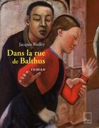 Couverture du livre « Dans la rue de Balthus » de Jacques Biolley aux éditions Biro