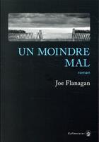 Couverture du livre « Un moindre mal » de Joe Flanagan aux éditions Gallmeister