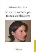 Couverture du livre « Le temps n'efface pas toutes les blessures » de Fabienne Benedicte aux éditions Jets D'encre